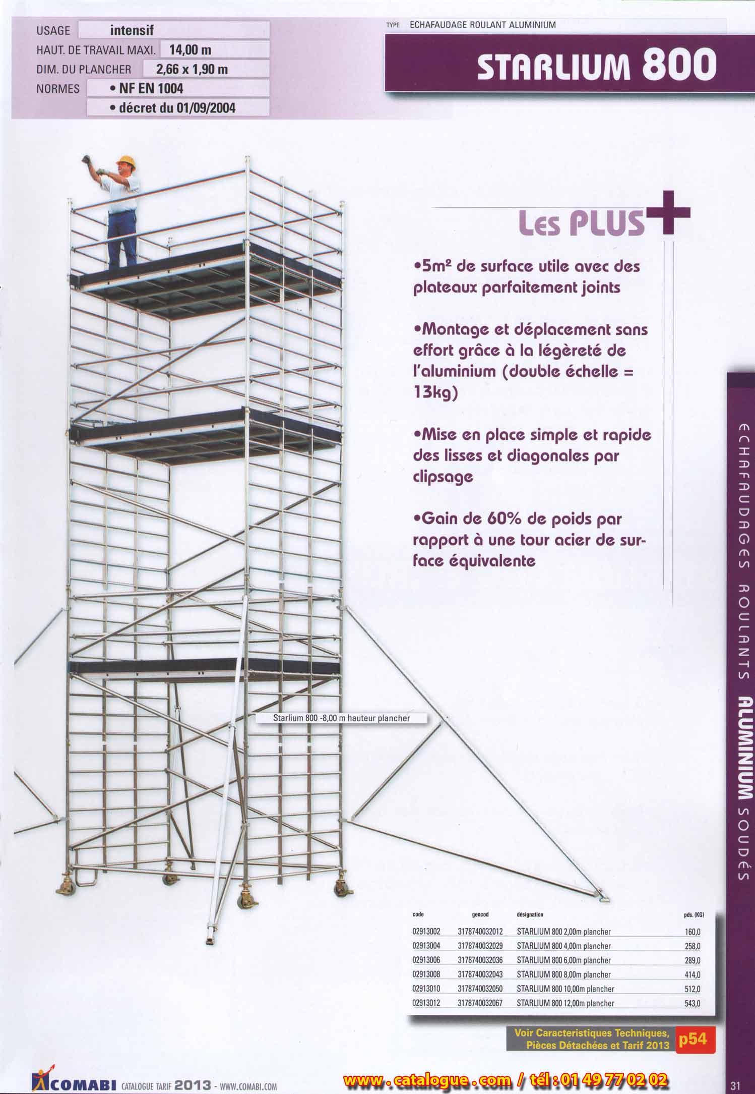 starlium 800, plateaux parfaitement, 5m² de surface utile avec plateaux parfaitement joints, montage et déplacement sans effort par légèreté de l aluminium mise en place simple et rapide des lisses et diagonales par clipsage, gain de 60 % de poids par rapport à une tour de surface équivalente.